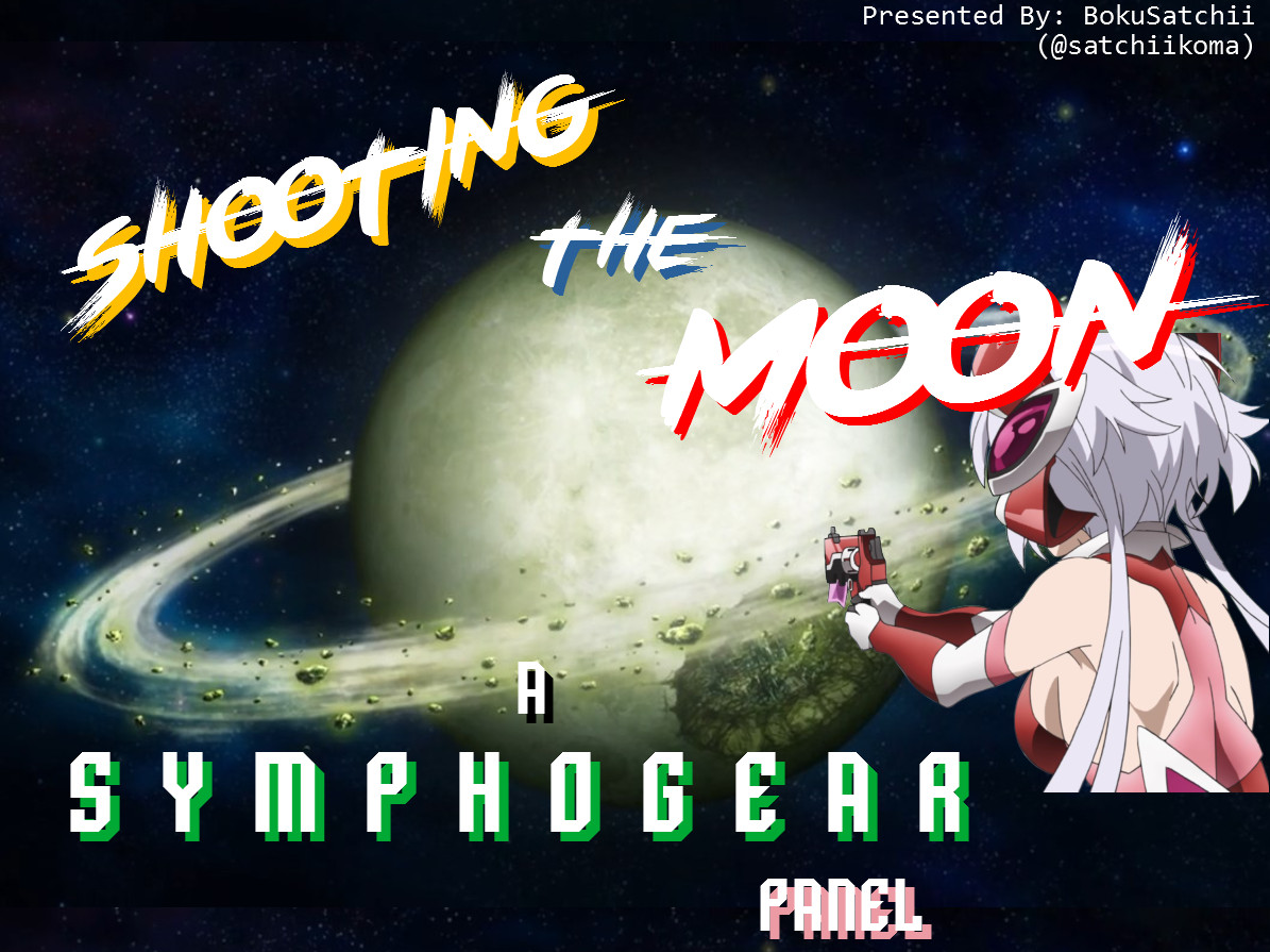 Shooting The Moon: A Symphogear Panel